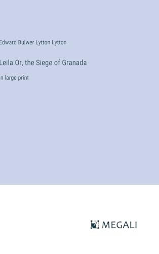 Leila Or, the Siege of Granada: in large print von Megali Verlag