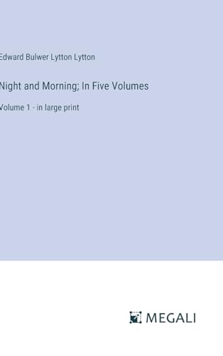 Night and Morning; In Five Volumes: Volume 1 - in large print von Megali Verlag