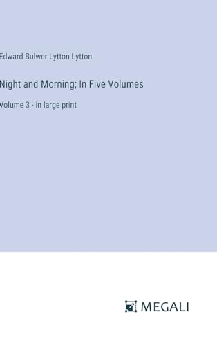 Night and Morning; In Five Volumes: Volume 3 - in large print von Megali Verlag