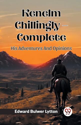 Kenelm Chillingly - Complete His Adventures And Opinions von Double 9 Books