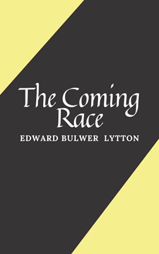 The Coming Race: Vril - An Edward Lytton's Classic Novel The Coming Race: Vril - An Edward Lytton's Classic Novel von Independently published