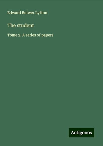 The student: Tome 2, A series of papers The student: Tome 2, A series of papers von Antigonos Verlag