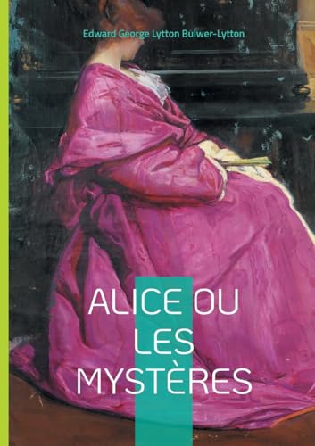 Alice ou Les Mystères: Plongez dans les sombres secrets de l'aristocratie anglaise à travers une intrigue victorienne captivante et mystérieuse von BoD – Books on Demand – Frankreich