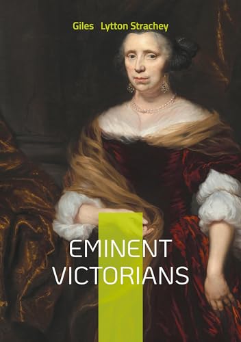 Eminent Victorians: A Pioneering Work in Victorian Biography and Bloomsbury Group Modernism von BoD – Books on Demand – Frankreich