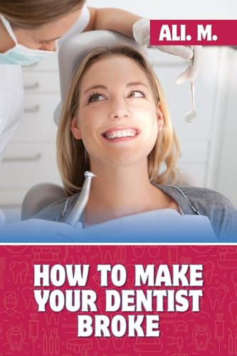 How to Make Your Dentist Broke von Palmetto Publishing