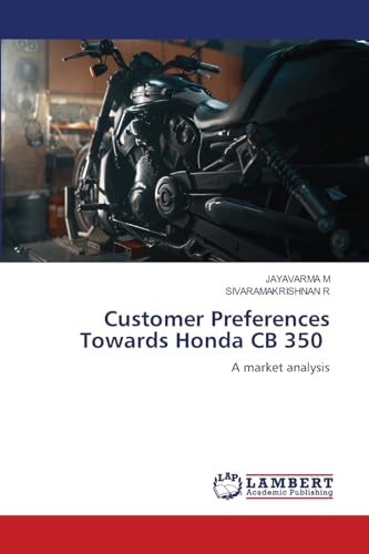 Customer Preferences Towards Honda CB 350: A market analysis von LAP LAMBERT Academic Publishing