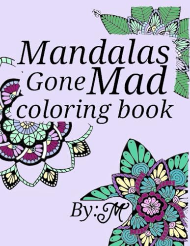 Mandalas Gone Mad coloring book (M's coloring books) von Independently published