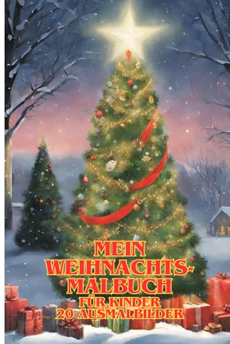 Mein Weihnachtsmalbuch für Kinder (ab 4 Jahren) 20 Ausmalbilder: Malbuch Weihnachten 20 verschiedene Ausmalbilder für Kinder ab 4 Jahren