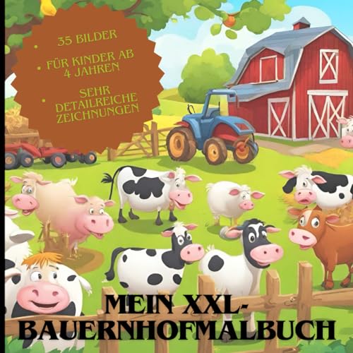 Mein XXL-Bauernhofmalbuch für Kinder ab 4 Jahren (35 Ausmalbilder): Malbuch für Kinder ab 4 Jahren mit 35 Ausmalbildern rund um den Bauernhof