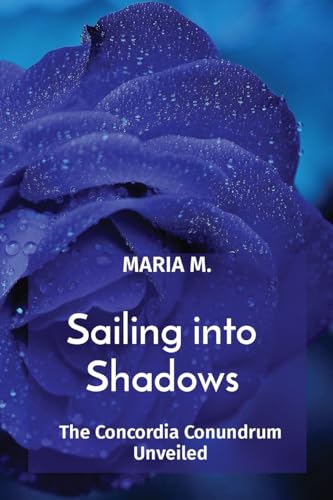 Sailing into Shadows: The Concordia Conundrum Unveiled von Rose Publishing