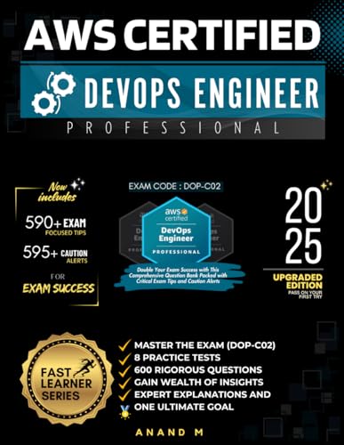 AWS CERTIFIED DEVOPS ENGINEER PROFESSIONAL | MASTER THE EXAM (DOP-C02): 8 PRACTICE TESTS, 600 RIGOROUS QUESTIONS, GAIN WEALTH OF INSIGHTS, EXPERT EXPLANATIONS AND ONE ULTIMATE GOAL