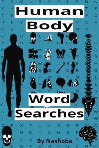 Human Body Word Search: Human Body Word Search, 48 puzzles, 96 pages, 576 words, 6x9 von Independently published