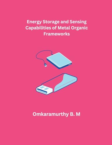 Energy Storage and Sensing Capabilities of Metal Organic Frameworks von Mohd Abdul Hafi