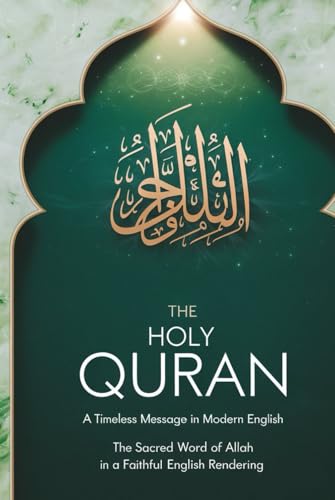 The Holy Quran : A Timeless Message in Modern English: Explore the Wisdom and Guidance of the Quran in English von Independently published