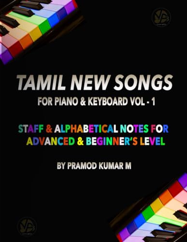 Tamil New Songs for Piano & Keyboard V-1: Staff & Alphabetical Notes for Advanced & Beginner's Level von Independently published