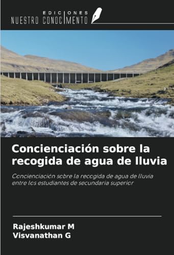 Concienciación sobre la recogida de agua de lluvia: Concienciación sobre la recogida de agua de lluvia entre los estudiantes de secundaria superior von Ediciones Nuestro Conocimiento