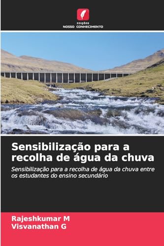 Sensibilização para a recolha de água da chuva: Sensibilização para a recolha de água da chuva entre os estudantes do ensino secundário von Edições Nosso Conhecimento