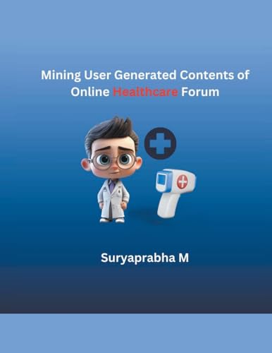Mining User Generated Contents of Online Healthcare Forum von MOHAMMED ABDUL SATTAR