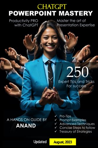 ChatGPT PowerPoint Mastery: 250 Expert Tips and Tricks for Success: Unleash the Power of ChatGPT: Mastering the Art of Expert Presentation | Powerful strategies to learn and Transform