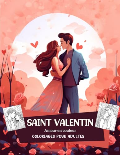 Saint-Valentin - Amour en couleurs - Livre de coloriages pour adultes: Éveillez la romance avec 80 Pages de dessins romantiques von Independently published