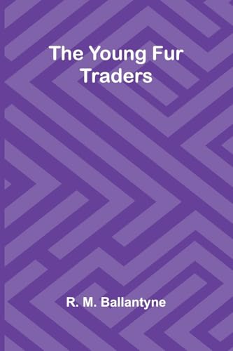 The Young Fur Traders von Alpha Edition