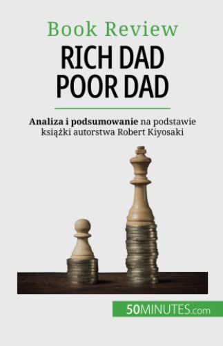 Rich Dad Poor Dad: Bogacenie się - umiejętność, której nie da się nauczyć: Bogacenie si¿ - umiej¿tno¿¿, której nie da si¿ nauczy¿