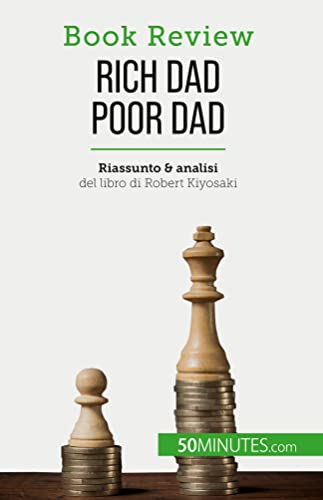 Rich Dad Poor Dad: Diventare ricchi: un'abilità che non si può insegnare (Book Review)