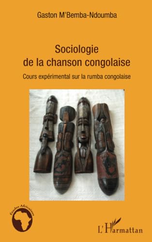 Sociologie de la chanson congolaise: Cours expérimental sur la rumba congolaise von L'HARMATTAN