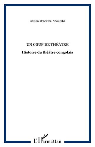 Un coup de théâtre: Histoire du théâtre congolais von L'HARMATTAN