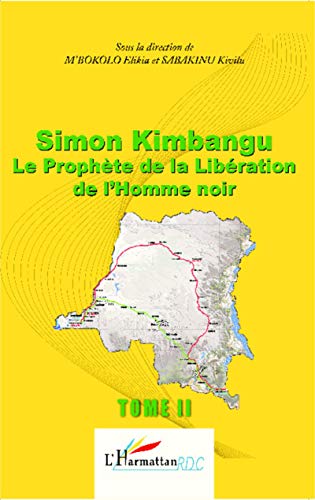 Simon Kimbangu Le Prophète de la Libératon de l'Homme noir Tome 2 von L'HARMATTAN