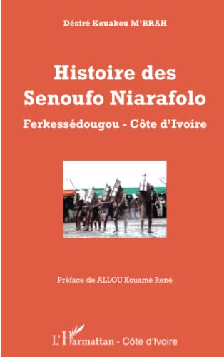 Histoire des Senoufo Niarafolo: Ferkessédougou - Côte d'Ivoire von L'HARMATTAN