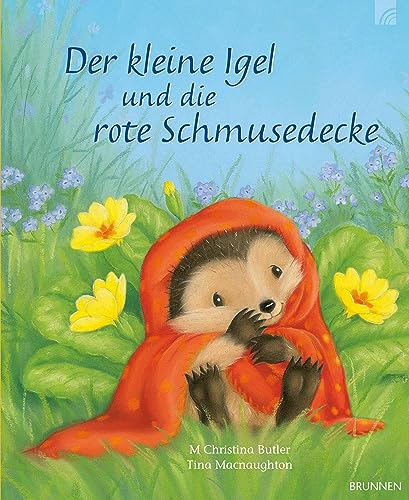 Der kleine Igel und die rote Schmusedecke von Brunnen-Verlag GmbH