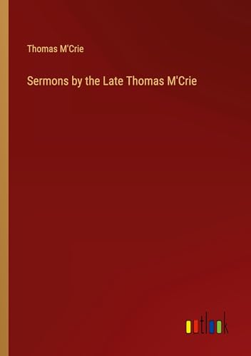 Sermons by the Late Thomas M'Crie