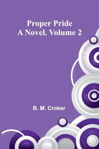 Proper pride: A novel. Volume 2 von Alpha Edition