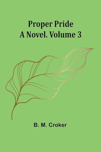 Proper pride: A novel. Volume 3 von Alpha Edition