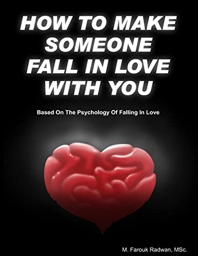 How to make someone fall in love with you: (Based on The psychology of falling in love)