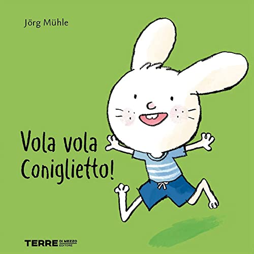 Vola vola coniglietto! Ediz. a colori (Acchiappastorie)