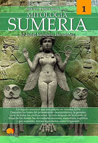 Breve historia de la mitología sumeria: Mitos 1: Mitología 1 von Ediciones Nowtilus