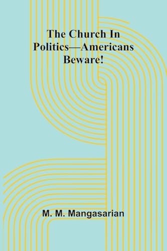 The Church In Politics-Americans Beware! von Alpha Edition