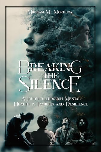 Breaking the Silence: A Journey Through Mental Health in Families and Resilience von Native Book Publishing