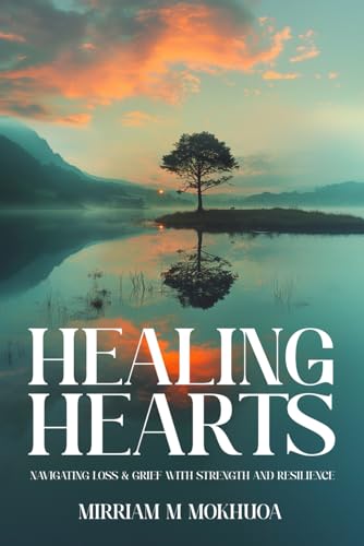 Healing Hearts: Navigating Loss & Grief with Strength and Resilience