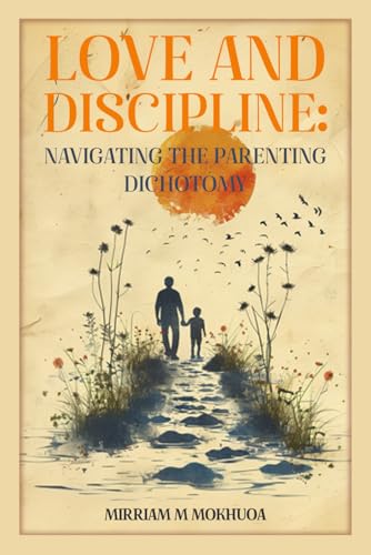 Love and Discipline: Navigating the Parenting Dichotomy von Native Book Publishing