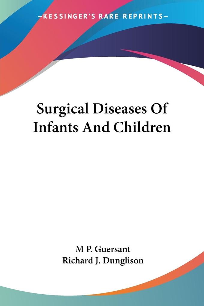 Surgical Diseases Of Infants And Children von Kessinger Publishing LLC