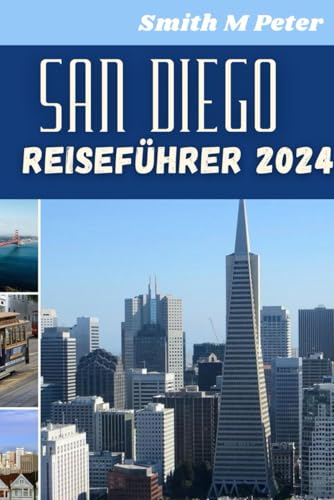 SAN DIEGO REISEFÜHRER: Entdecken Sie das Herz und die Seele der schönsten Stadt Amerikas