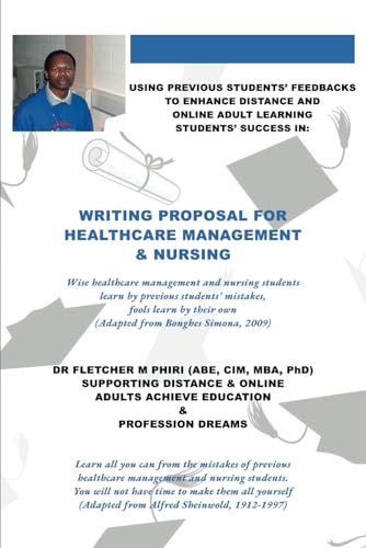 Using Previous Students’ Feedbacks to Enhance Distance and Online Adult Learning Students’ Success In: Writing Proposal for Healthcare Management & Nursing von Michael Terence Publishing