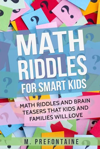 Math Riddles For Smart Kids: Math Riddles And Brain Teasers That Kids And Families Will love (Thinking Books for Kids, Band 2) von CreateSpace Independent Publishing Platform