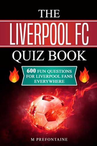 The Liverpool FC Quiz Book: 600 Fun Questions for Liverpool Fans Everywhere The Liverpool FC Quiz Book: 600 Fun Questions for Liverpool Fans Everywhere von Independently published