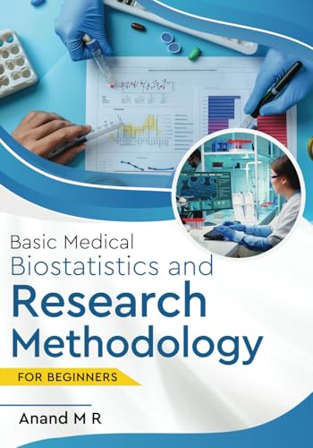Basic Medical Biostatistics and Research Methodology: For Beginners von White Falcon Publishing
