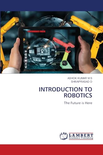 INTRODUCTION TO ROBOTICS: The Future is Here von LAP LAMBERT Academic Publishing