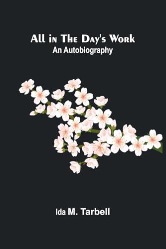 All in the Day's Work: An Autobiography von Alpha Edition